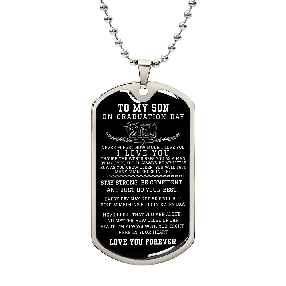 TO MY SON CLASS OF 2025 Never Forget How Much I LOVE YOU Military Chain Dog Tag