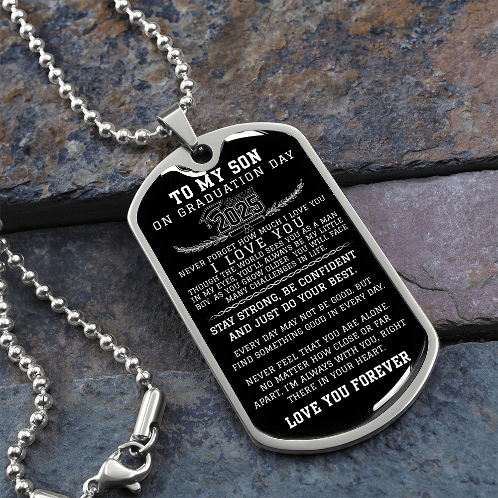 TO MY SON CLASS OF 2025 Never Forget How Much I LOVE YOU Military Chain Dog Tag