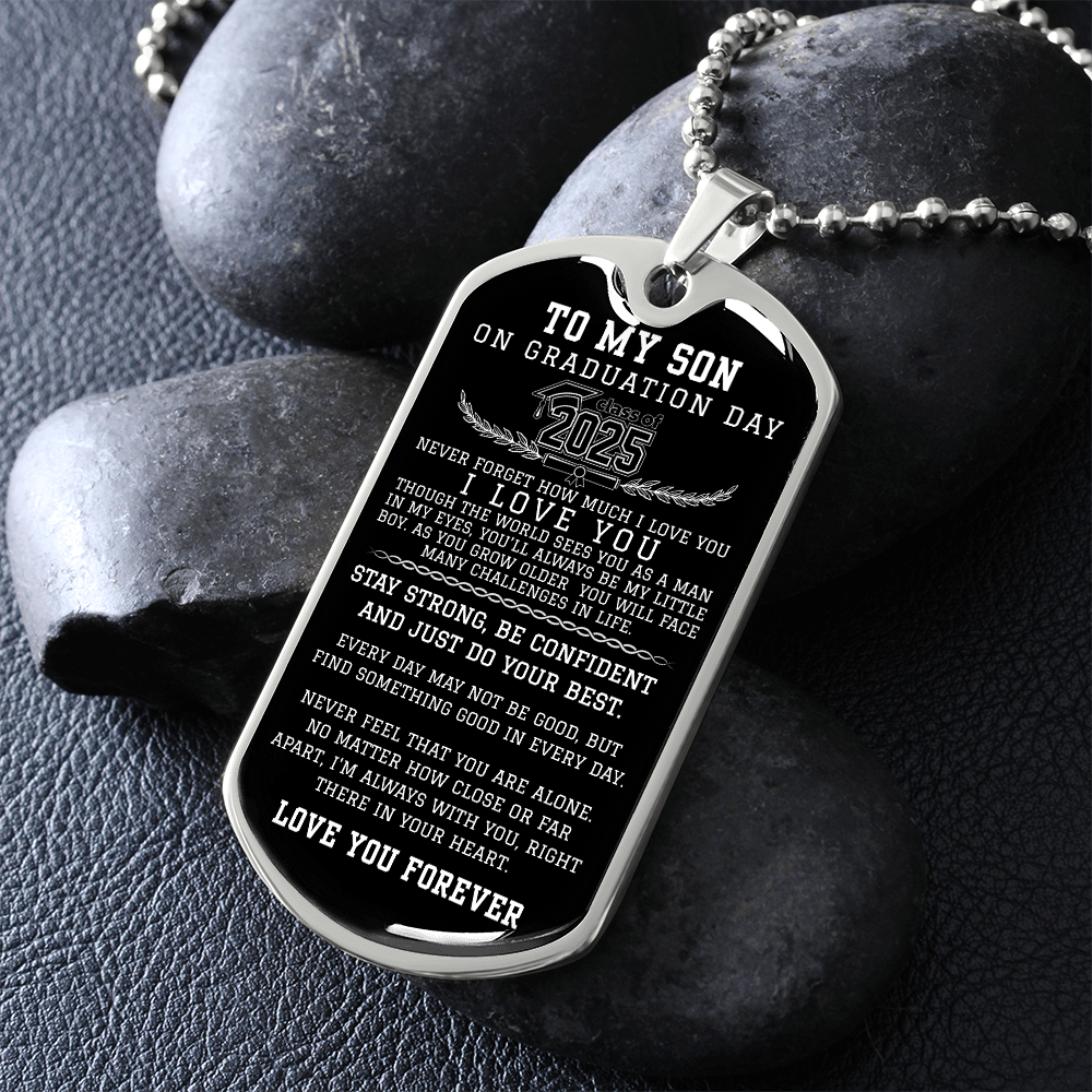 TO MY SON CLASS OF 2025 Never Forget How Much I LOVE YOU Military Chain Dog Tag