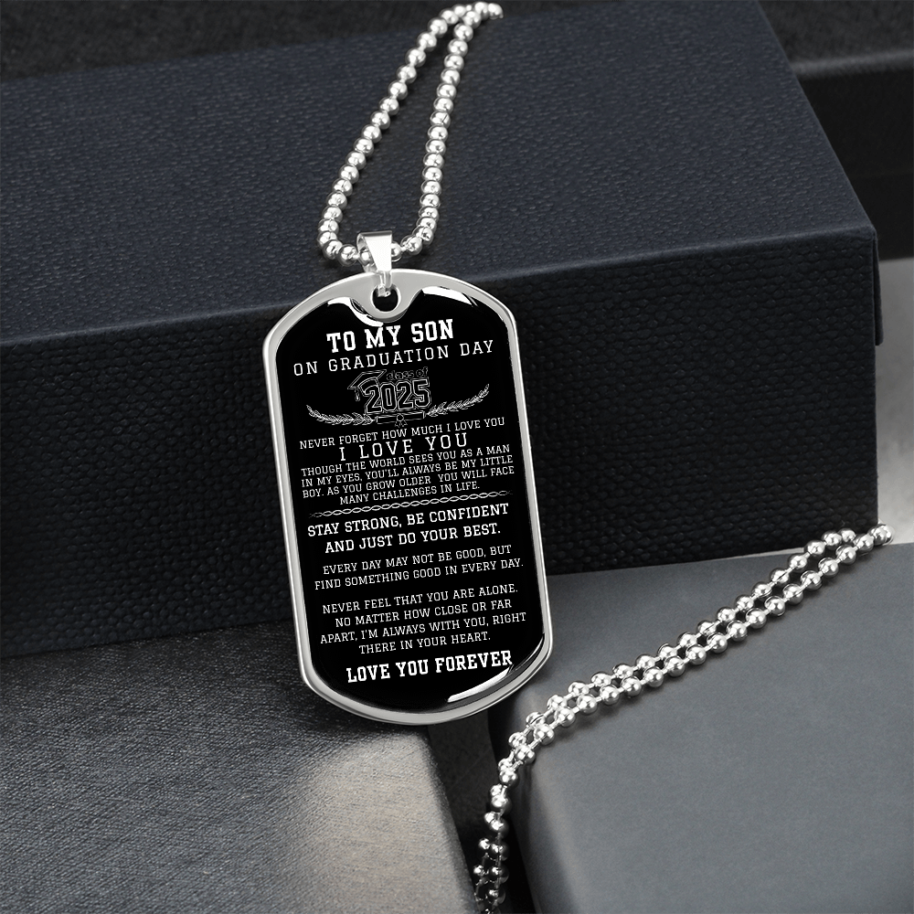 TO MY SON CLASS OF 2025 Never Forget How Much I LOVE YOU Military Chain Dog Tag