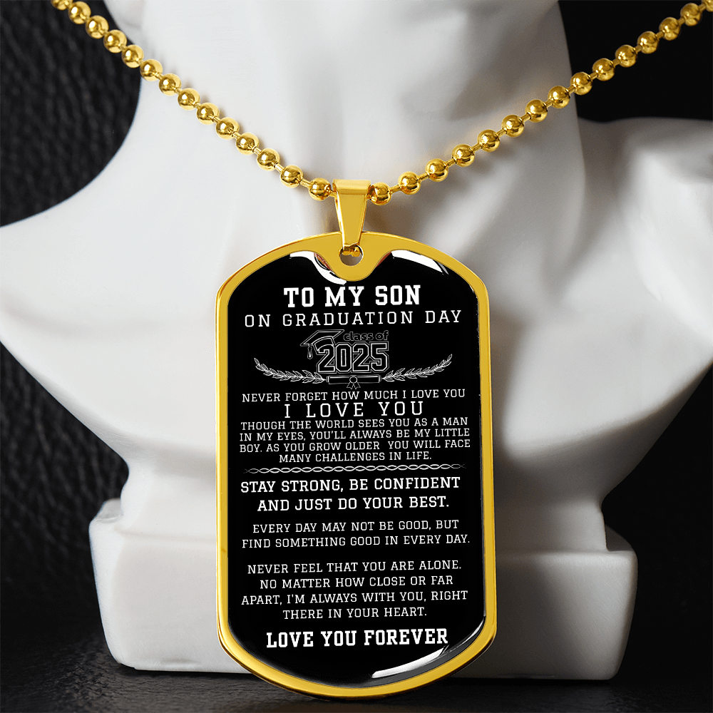 TO MY SON CLASS OF 2025 Never Forget How Much I LOVE YOU Military Chain Dog Tag