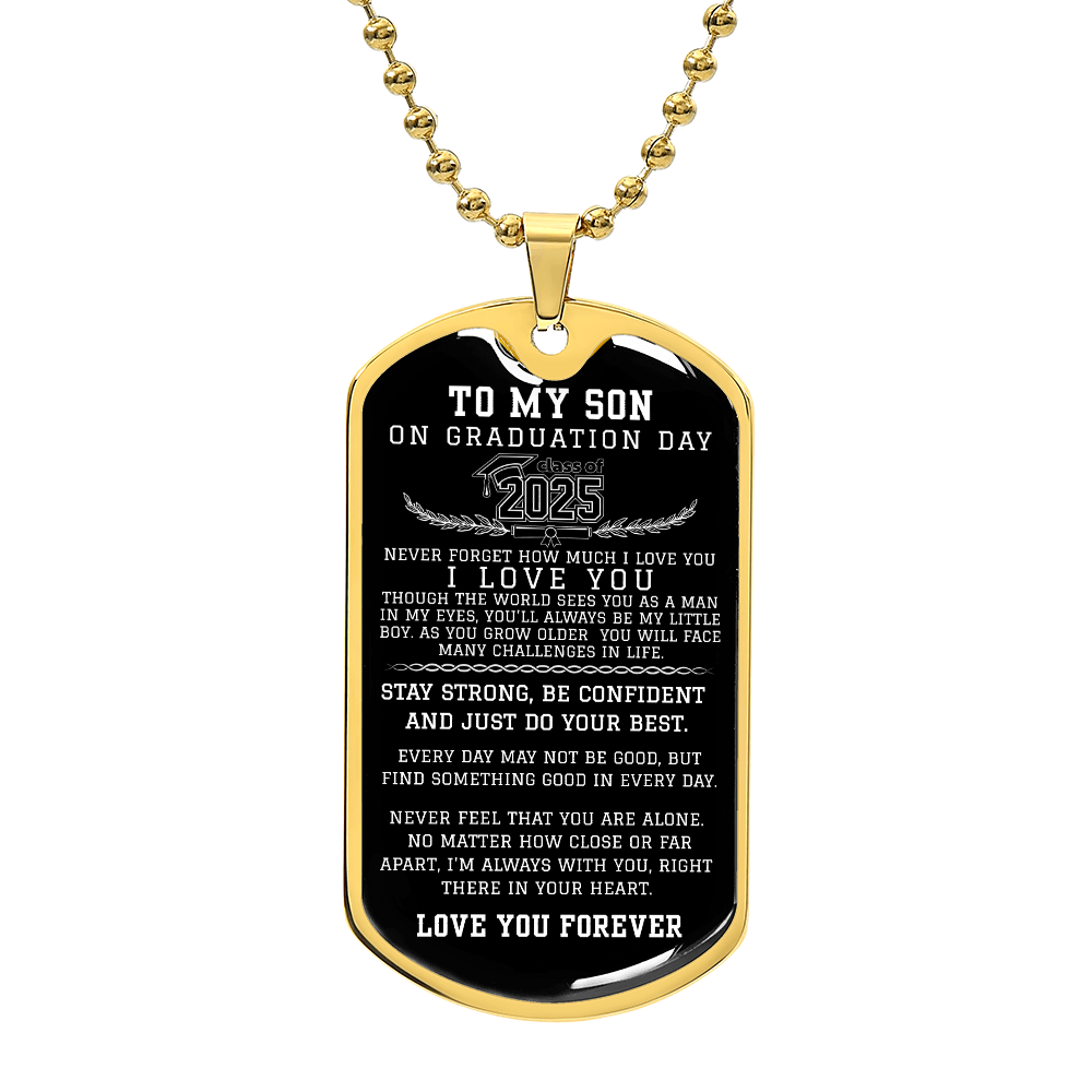 TO MY SON CLASS OF 2025 Never Forget How Much I LOVE YOU Military Chain Dog Tag