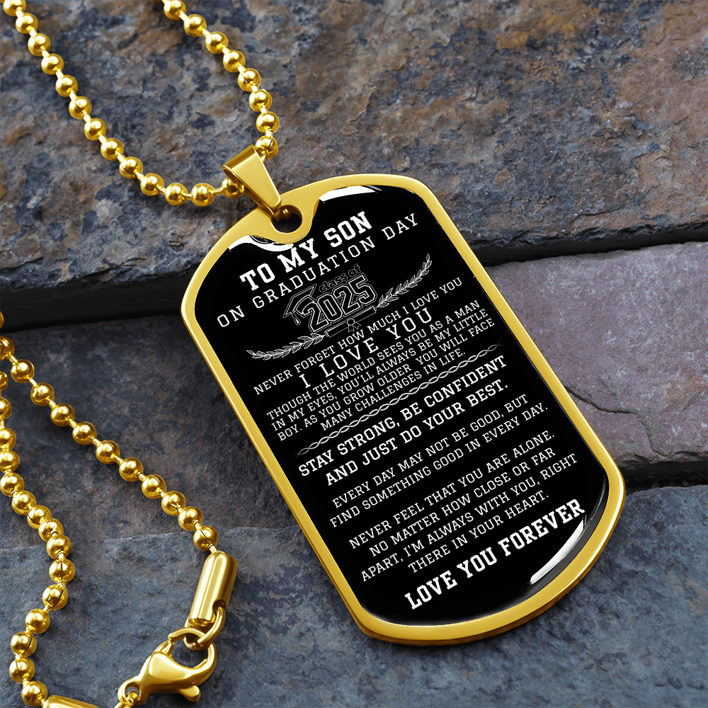 TO MY SON CLASS OF 2025 Never Forget How Much I LOVE YOU Military Chain Dog Tag