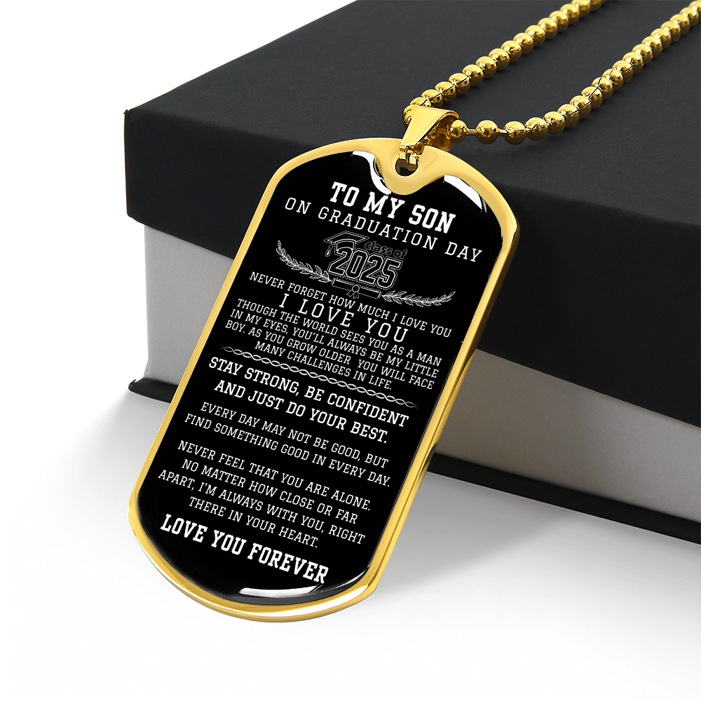 TO MY SON CLASS OF 2025 Never Forget How Much I LOVE YOU Military Chain Dog Tag