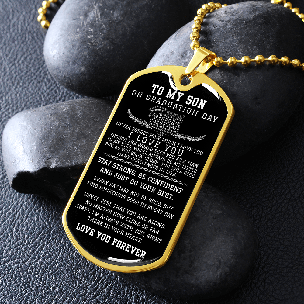 TO MY SON CLASS OF 2025 Never Forget How Much I LOVE YOU Military Chain Dog Tag
